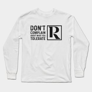 Dont Complain About What You Tolerate (Black Logo) Long Sleeve T-Shirt